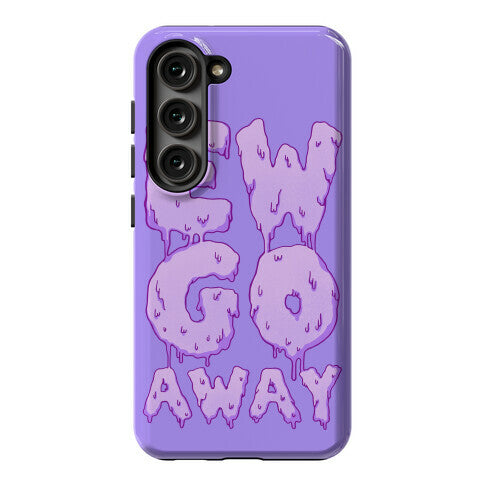 Ew Go Away Phone Case